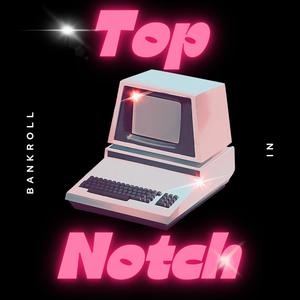 Top Notch (Explicit)