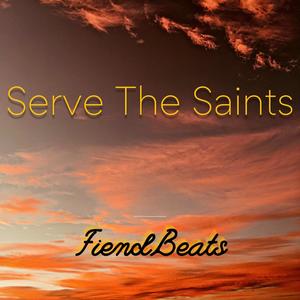 Serve The Saints (Explicit)