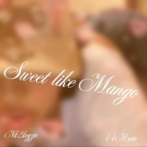 Sweet like Mango (feat. 44Mxrio) [Explicit]