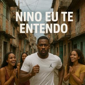 Nino eu te entendo (Explicit)