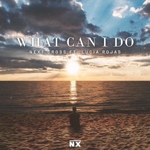 What Can I Do(feat. Lucia Rojas)