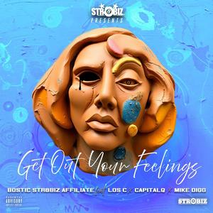 Get Out Your Feelings (feat. Los C, Capital Q & Mike Digg) (Explicit)