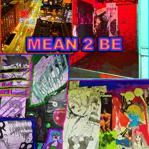 Mean 2 Be (feat. yukrix) [Explicit]