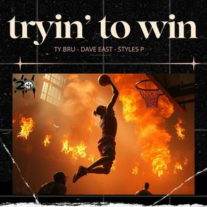 tryin' to win (feat. Styles P & Dave East) (Explicit)