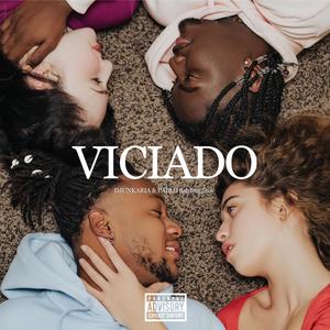 Viciado (feat. Pablo Bsb, Jhoy & ddktioN) (Explicit)