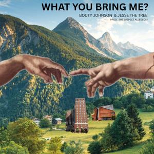 What You Bring Me? (feat. Jesse The Tree & The Suspect Allegedly) (Explicit)