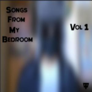 Songs from my bedroom, Vol. 1