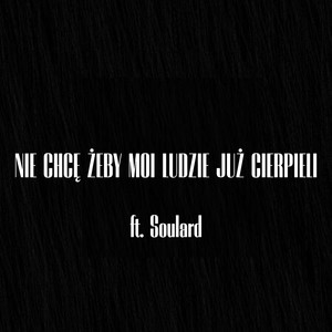 NIE CHCĘ ŻEBY MOI LUDZIE JUŻ CIERPIELI (Explicit)