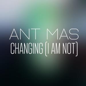 Changing (I Am Not) [Explicit]