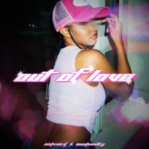 Out Of Love (feat. makeoutcy archives) (Explicit)