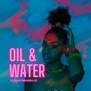 Oil & Water (feat. Pineapple Ambassador & GITG)