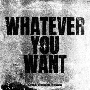 Whatever You Want