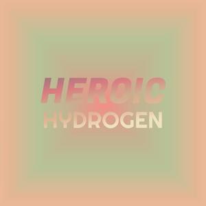 Heroic Hydrogen