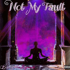 Not My Fault (Explicit)