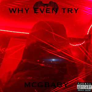 MCGBABY - why even try (Explicit)