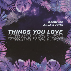 Things You Love(feat. Arla Dusha) (2021 Extended)