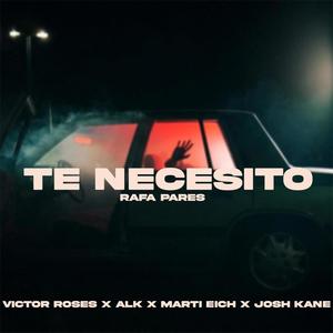 Te necesito (feat. Victor Roses, ALK _, Marti Eich & Josh Kane)