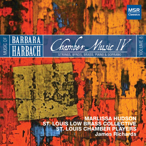 Music of Barbara Harbach, Vol. 8: Chamber Music IV - Strings, Winds, Brass, Piano and Soprano