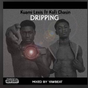 Dripping (feat. Kofi Chasin) [Explicit]