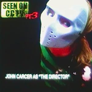 SEEN ON CCTV, Pt. 3 JOHN CARCER AS THE DIRECTOR (Explicit)