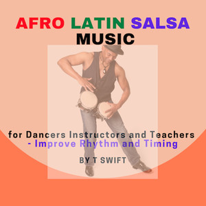 Afro Latin Salsa Music for Dancers Instructors and Teachers (Improve Rhythm and Timing)