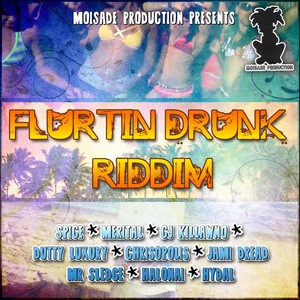 Flurtin Drunk Riddim