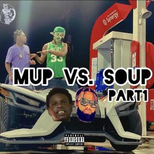 Mup Vs. Soup ,Pt. 1 (feat. Soup Scudda) [Explicit]