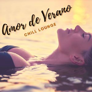 Amor de Verano: Chill Lounge para los Amores Vividos con Intensidad