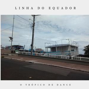 Linha Do Equador - O Trópico De Dance