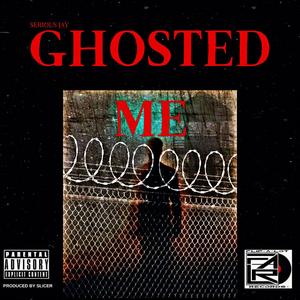 Ghosted Me (Explicit)