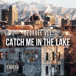 Catch Me in the Lake (Explicit)