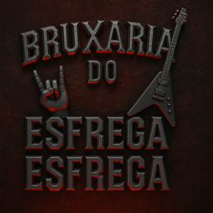 BRUXARIA DO ESFREGA ESFREGA (Explicit)