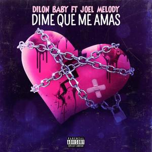 DIME QUE ME AMAS (feat. Joel Melody) [Explicit]