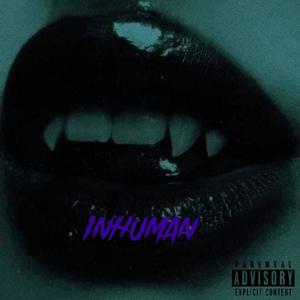 INHUMAN (feat. H3LIX) [Explicit]