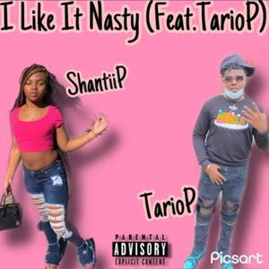 I Like It Nasty (feat. ShantiiP) [Explicit]