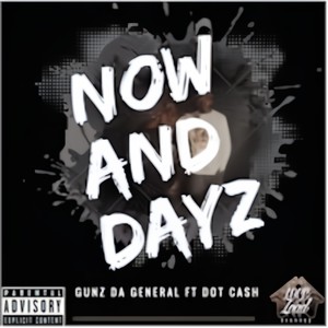 Now and Dayz(feat. Dot Cash) (Explicit)