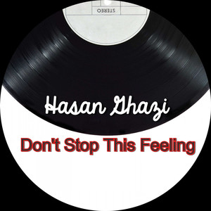 Hasan Ghazi - Don't Stop This Feeling (Original Mix)