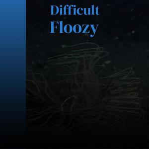 Difficult Floozy