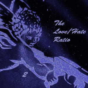 The Love / Hate Ratio 2 (Explicit)