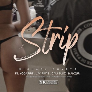 Strip(feat. Yoga Fire, Jay Rivas, Cali Budz & Manzur) (Explicit)