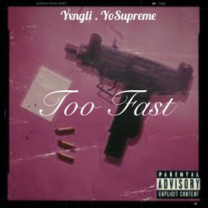 Too Fast (feat. Yosupremez) [Explicit]