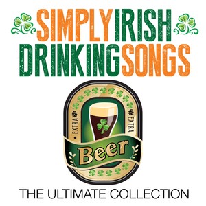 Simply Irish Drinking Songs - The Ultimate Collection