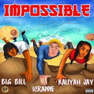 Impossible (feat. Scrappie & Kaliyah Jay) [Explicit]