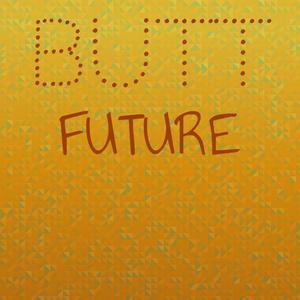 Butt Future