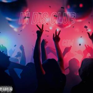 In Dis Club (Explicit)