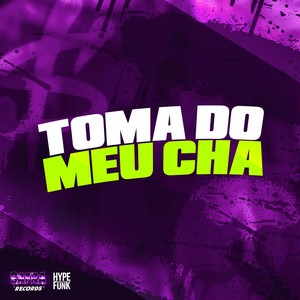 Toma do Meu Cha (Explicit)