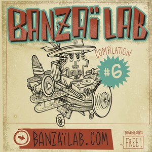 Compilation Banzaï Lab #6