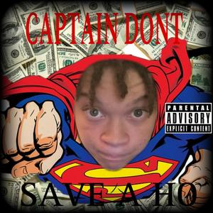 Captain Dont Save A Hoe (Explicit)