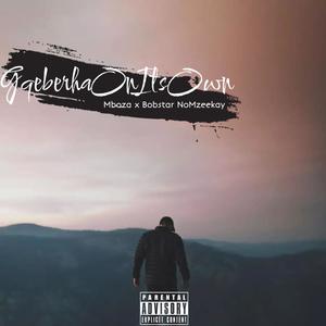 GqeberhaOnItsOwn (feat. Bobstar No Mzeekay)