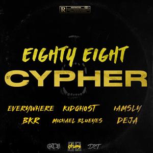88Cypher, Pt. 1(feat. Everywhere, ThekidGhost, Michael Blueyez, BKR, IamSly & Deja Mann) (Explicit)